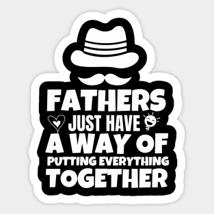 Fathers just have a way of putting everything together Sticker